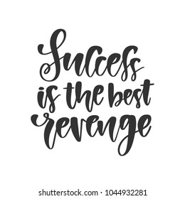 Vector hand drawn motivational and inspirational quote - Success is the best revenge. Calligraphic poster