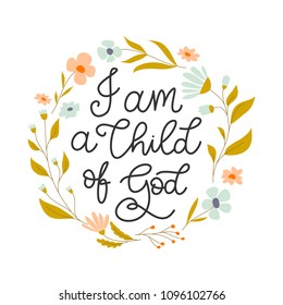 Vector Hand Drawn Motivational And Inspirational Quote - I Am A Child Of God. Religions Lettering Perfect  For Apparel, Banners, Flyers, Greeting Cards