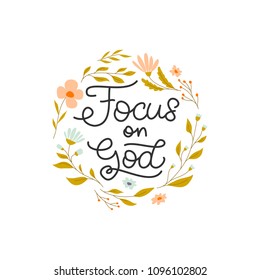 Vector hand drawn motivational and inspirational quote - Focus on God. Religions lettering perfect  for apparel, banners, flyers, greeting cards