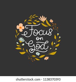 Vector hand drawn motivational and inspirational quote - Focus on God. Religions lettering perfect  for apparel, banners, flyers, greeting cards