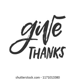 Vector hand drawn motivational and inspirational quote - Give thanks. Thanksgiving Day calligraphic poster. Great print for invitation, greeting card, holiday poster