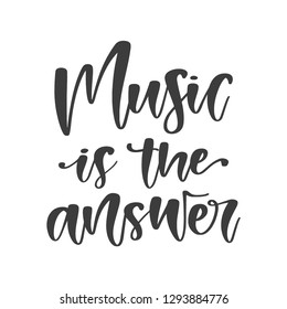 Vector hand drawn motivational and inspirational quote - Music is the answer. Great print for poster, t-shirt, etc.