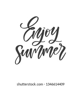 Vector hand drawn motivational and inspirational quote - Enjoy summer. Inscription for t-shirts, posters, cards.