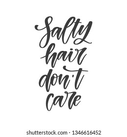 Vector hand drawn motivational and inspirational quote - Salty hair don't care. Inscription for t-shirts, posters, cards.
