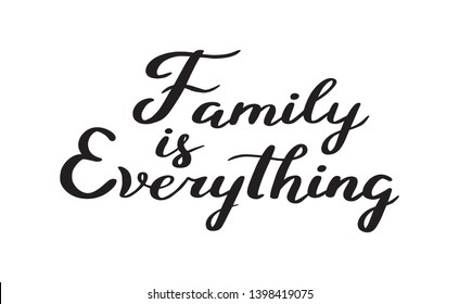 Vector hand drawn motivational and inspirational quote - Family is everything. Calligraphic poster.