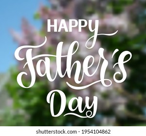 Vector hand drawn motivational and inspirational quote - Happy Father's day. Calligraphic poster. Father's Day design. Blurred background