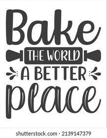 Vector hand drawn motivational and inspirational quote - Bake the world a better place. Bakery concept poster