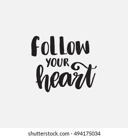 Vector hand drawn motivational and inspirational quote - Follow your heart. Black and white calligraphic banner