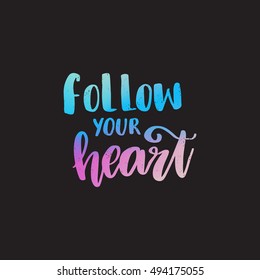 Vector hand drawn motivational and inspirational quote - Follow your heart. Colorful calligraphic banner