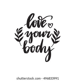 Vector hand drawn motivational and inspirational quote - Love your body. Black and white calligraphic banner
