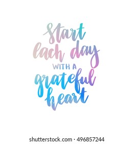 Vector hand drawn motivational and inspirational quote - Start each day with a grateful heart. Colorful calligraphic banner