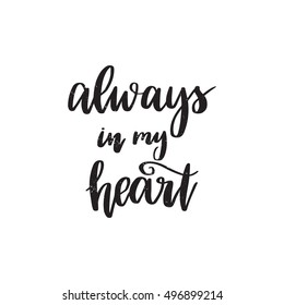 Vector hand drawn motivational and inspirational quote - Always in my heart. Calligraphic poster