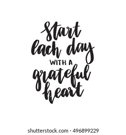 Vector hand drawn motivational and inspirational quote - Start each day with a grateful heart. Calligraphic poster