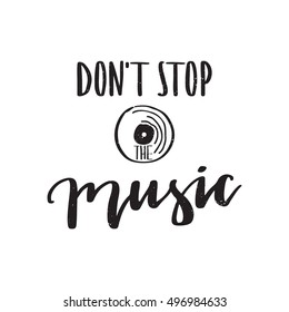 Vector hand drawn motivational and inspirational quote - Don't stop the music. Calligraphic poster