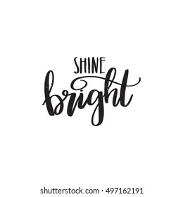 Vector Hand Drawn Motivational And Inspirational Quote - Shine Bright. Calligraphic Poster