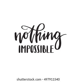 Vector hand drawn motivational and inspirational quote - Nothing impossible. Calligraphic poster