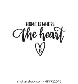 Vector hand drawn motivational and inspirational quote - Home is where the heart is. Calligraphic poster
