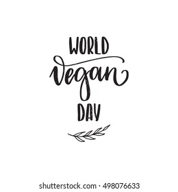Vector hand drawn motivational and inspirational quote - World Vegan day. Calligraphic poster