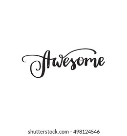 Vector hand drawn motivational and inspirational quote - Awesome. Calligraphic poster