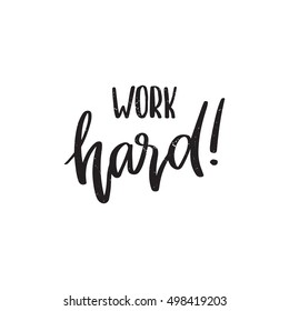 Vector hand drawn motivational and inspirational quote - Work hard. Calligraphic poster