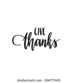 Vector hand drawn motivational and inspirational quote - Give thanks. Thanksgiving Day calligraphic poster