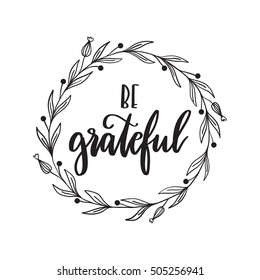 Vector hand drawn motivational and inspirational quote - Be grateful. Thanksgiving Day calligraphic poster