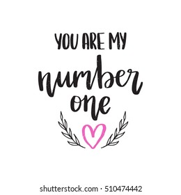 Vector hand drawn motivational and inspirational quote - You are my number one. Calligraphic poster