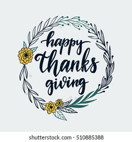 Vector hand drawn motivational and inspirational quote - Happy Thanksgiving. Thanksgiving Day calligraphic poster. Great print for invitation, greeting card, holiday poster