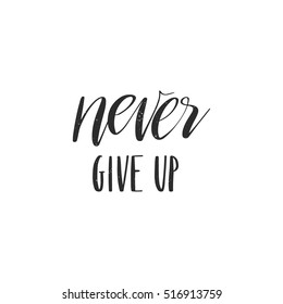Vector hand drawn motivational and inspirational quote - Never give up. Calligraphic poster