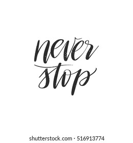 Vector hand drawn motivational and inspirational quote - Never stop. Calligraphic poster