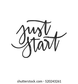 Vector hand drawn motivational and inspirational quote - Just start. Calligraphic poster