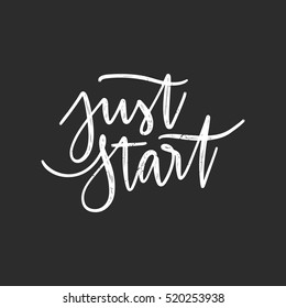 Vector hand drawn motivational and inspirational quote - Just start. Calligraphic poster