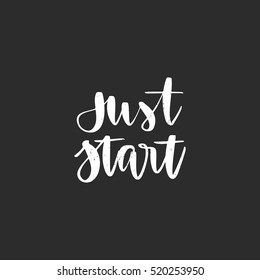 Vector hand drawn motivational and inspirational quote - Just start. Calligraphic poster