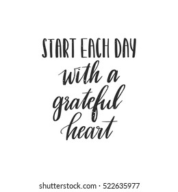 Vector hand drawn motivational and inspirational quote - Start each day with a grateful heart. Calligraphic poster