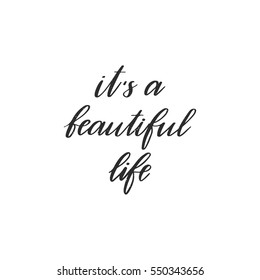 Vector hand drawn motivational and inspirational quote - It's a beautiful life. Calligraphic poster