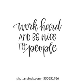 Work Hard And Be Nice Images Stock Photos Vectors Shutterstock