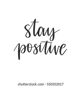 Vector hand drawn motivational and inspirational quote - Stay positive. Calligraphic poster