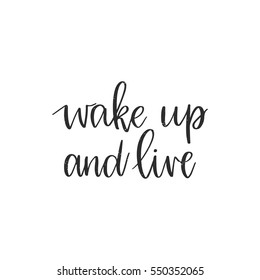 Vector hand drawn motivational and inspirational quote - Wake up and live. Calligraphic poster