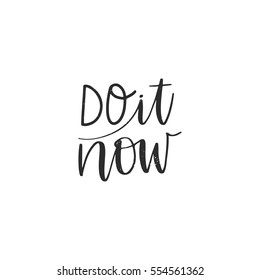 Vector hand drawn motivational and inspirational quote - Do it now. Calligraphic poster