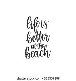 Vector hand drawn motivational and inspirational quote - Life is better at the beach. Calligraphic poster