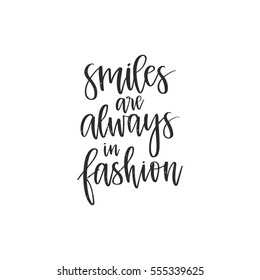 Vector hand drawn motivational and inspirational quote - Smiles are always in fashion. Calligraphic poster