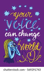 Vector hand drawn motivational and inspirational quote - Your voice can change the world. Calligraphic poster