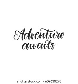 Vector hand drawn motivational and inspirational quote - Adventure awaits. Calligraphic poster