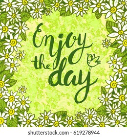 Vector hand drawn motivational and inspirational quote - Enjoy the day. Color calligraphic poster on green background.