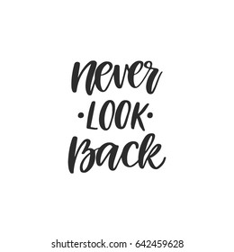 Vector hand drawn motivational and inspirational quote - Never look back. Calligraphic poster