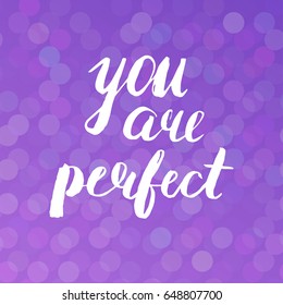 Vector hand drawn motivational and inspirational quote - You are perfect on lilac background. Modern brush lettering style. Calligraphic poster