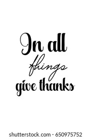 Vector hand drawn motivational and inspirational quote. Happy thanksgiving day. In all things give thanks.