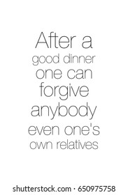 Vector hand drawn motivational and inspirational quote. Happy thanksgiving day. After a good dinner one can forgive anybody even one's own relatives.
