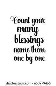 Vector hand drawn motivational and inspirational quote. Happy thanksgiving day. Count your many blessings name them one by one.