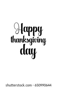 Vector hand drawn motivational and inspirational quote. Happy thanksgiving day. Happy thanksgiving day.